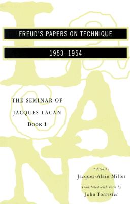 The Seminar of Jacques Lacan: Freud's Papers on Technique - Alain-Miller, Jacques, and Lacan, Jacques, and Miller, Jacques-Alain (Editor)