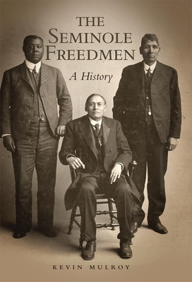 The Seminole Freedmen: A Historyvolume 2 - Mulroy, Kevin