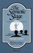 The Semiotic Stage: Prague School Theater Theory - Quinn, Michael Lowell