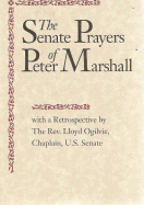 The Senate Prayers of Peter Marshall - Marshall, Peter, and Ogilvie, Lloyd John, Dr. (Editor)