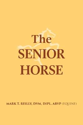 The Senior Horse - Reilly, DVM Dipl Abvp (Equine)