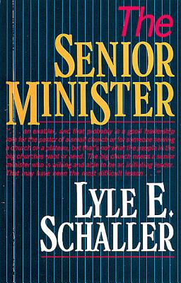 The Senior Minister - Schaller, Lyle E