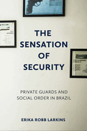 The Sensation of Security: Private Guards and Social Order in Brazil