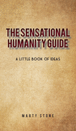 The sensational humanity guide: A little book of ideas