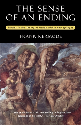 The Sense of an Ending: Studies in the Theory of Fiction with a New Epilogue - Kermode, Frank, Professor
