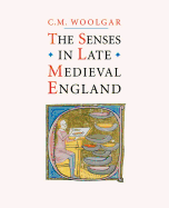 The Senses in Late Medieval England - Woolgar, C M