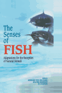 The Senses of Fish: Adaptations for the Reception of Natural Stimuli