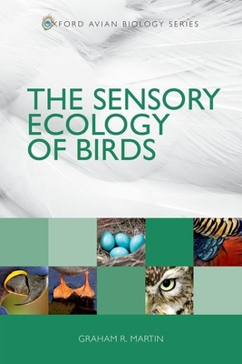 The Sensory Ecology of Birds - Martin, Graham R.