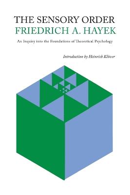 The Sensory Order: An Inquiry Into the Foundations of Theoretical Psychology - Hayek, Friedrich a Von