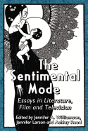 The Sentimental Mode: Essays in Literature, Film and Television
