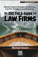 The SEO Field Guide for Law Firms: Ethical, Practical Strategies for Growing Law Firm Visibility in Search Engines