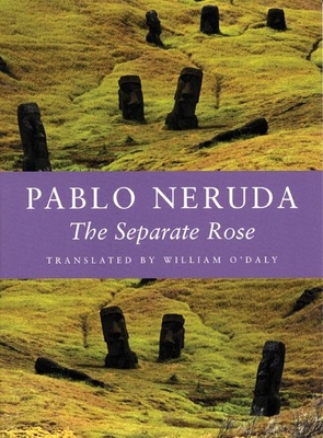 The Separate Rose - Neruda, Pablo, and O'Daly, William (Translated by)