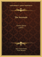 The Serenade: Comic Opera (1897)