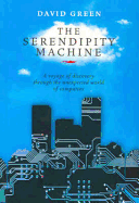 The Serendipity Machine: A Voyage of Discovery Through the Unexpected World of Computers