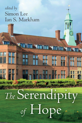 The Serendipity of Hope - Lee, Simon (Editor), and Markham, Ian S (Editor)