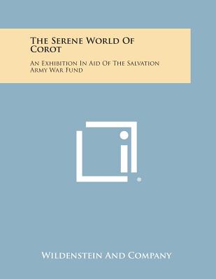 The Serene World of Corot: An Exhibition in Aid of the Salvation Army War Fund - Wildenstein and Company