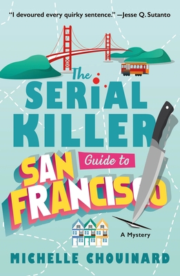 The Serial Killer Guide to San Francisco: A Mystery - Chouinard, Michelle