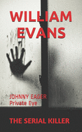 The Serial Killer: JOHNNY EAGER Private Eye