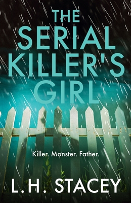 The Serial Killer's Girl: A gripping, edge-of-your-seat psychological thriller from L. H. Stacey - Stacey, L. H.