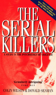 The Serial Killers: Study in the Psychology of Violence - Wilson, Colin, and Seaman, Donald