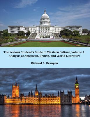 The Serious Student's Guide to Western Culture: Volume 1: Analysis of American, British, and World Literature - Branyon, Richard A