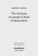 The Sermons on Joseph of Balai of Qenneshrin: Rhetoric and Interpretation in Fifth Century Syriac Literature - Phenix, Robert