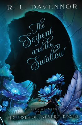 The Serpent and the Swallow: A Curses of Never Prequel - Davennor, R L