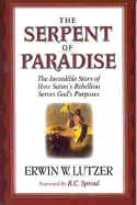 The Serpent of Paradise: The Incredible Story of How Satan's Rebellion Serves God's Purposes