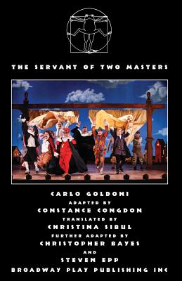 The Servant of Two Masters (Revised Director's Version) - Goldoni, Carlo, and Congdon, Constance, and Bayes, Christopher (Adapted by)