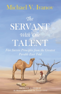 The Servant With One Talent: Five Success Principles from the Greatest Parable Ever Told - Eno, Madeleine (Editor), and Ivanov, Michael V