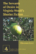 The Servants of Desire in Virginia Woolf's Shorter Fiction
