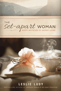The Set-Apart Woman: God's Invitation to Sacred Living