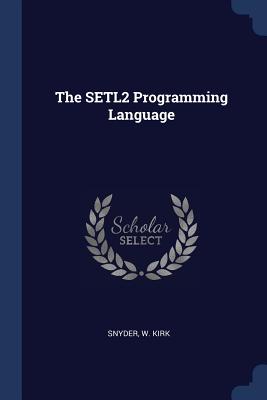 The SETL2 Programming Language - Snyder, W Kirk