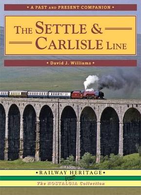 The Settle and Carlisle Line: A Nostalgic Trip Along the Whole Route from Hellifield to Carlisle - Williams, David, Ph.D.