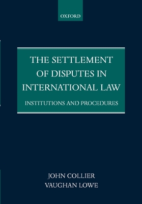 The Settlement of Disputes in International Law Institutions and Procedures (Paperback) - Collier, John