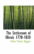 The Settlement of Illinois 1778-1830