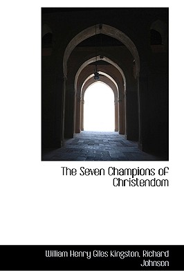 The Seven Champions of Christendom - Kingston, William Henry Giles