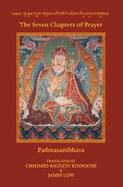 The Seven Chapters of Prayer: as taught by Padma Sambhava of Urgyen, known in Tibetan as Le`u bDun Ma, arranged according to the system of Khordong Gompa by Chhimed Rigdzin Rinpoche