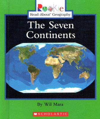 The Seven Continents - Mara, Wil, and Vargus, Nanci R, Ed.D. (Consultant editor)