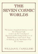 The Seven Cosmic Worlds: The Journey of Mankind's Destiny to Reach the Ultimate Light as Shown by the Cosmological, Spiritual and Psychological Sciences of Rudolf Steiner and Carl G. Jung: A Challenge to the Apocalypse of the 21st Century