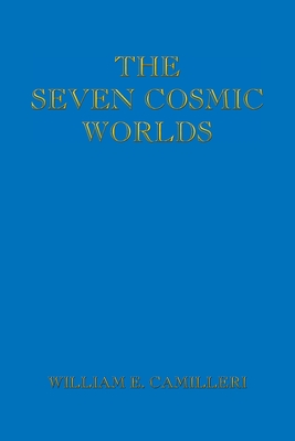 The Seven Cosmic Worlds - Camilleri, William E