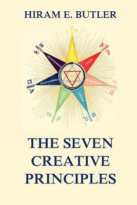 The Seven Creative Principles - Butler, Hiram Erastus