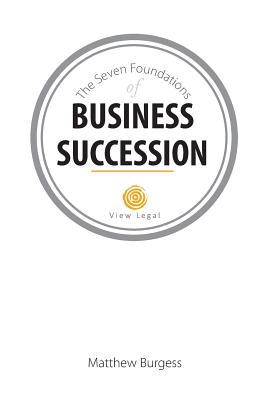 The Seven Foundations of Business Succession - Burgess, Matthew