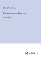 The Seven Lamps of Advocacy: in large print