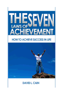 The Seven Laws of Achievement: How to achieve success in life