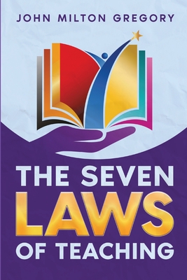 The Seven Laws of Teaching - Gregory, John Milton