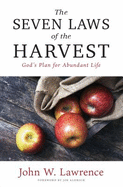 The Seven Laws of the Harvest: God's Proven Plan for Abundant Life