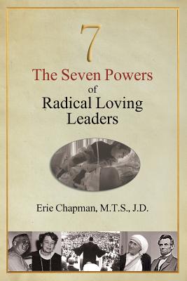 The Seven Powers of Radical Loving Leaders - Chapman, Erie