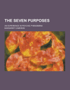 The Seven Purposes; An Experience in Psychic Phenomena