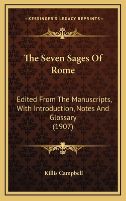 The Seven Sages of Rome: Edited from the Manuscripts, with Introduction, Notes and Glossary (1907) - Campbell, Killis (Editor)